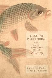 Icon image Genuine Pretending: On the Philosophy of the Zhuangzi