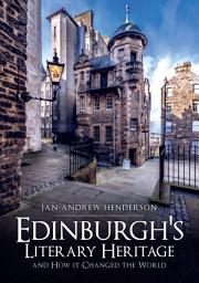 Icon image Edinburgh's Literary Heritage and How it Changed the World