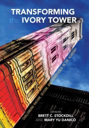 Icon image Transforming the Ivory Tower: Challenging Racism, Sexism, and Homophobia in the Academy