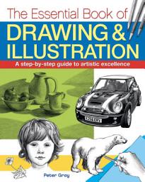 Icon image The Essential Book of Drawing & Illustration: A step-by-step guide to artistic excellence
