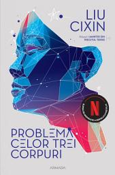 Icon image Problema celor trei corpuri (Seria AMINTIRI DIN TRECUTUL TERREI, partea I) - Editura Nemira