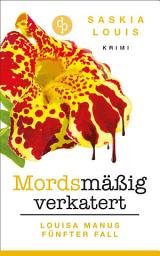 Icon image Mordsmäßig verkatert: Louisa Manus fünfter Fall