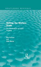 Icon image Selling the Welfare State: The Privatisation of Public Housing