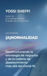 Icon image La nueva (a)normalidad: Reestructurando la estrategia de negocios y de la cadena de abastecimiento más allá del Covid-19