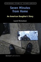 Icon image Seven Minutes from Home: An American Daughter’s Story