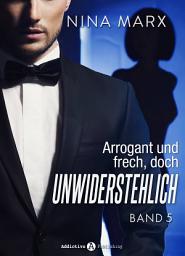 Icon image Arrogant und frech, doch unwiderstehlich - Band 5
