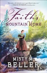 Icon image Faith's Mountain Home (Hearts of Montana Book #3)