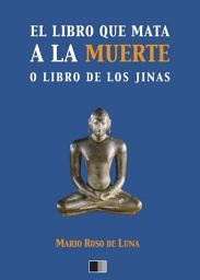 Icon image El libro que mata a la Muerte o el Libro de los Jinas