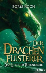 Icon image Der Drachenflüsterer - Das Lied der Toteneiche: Roman