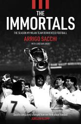 Icon image The Immortals: The Season My Milan Team Reinvented Football