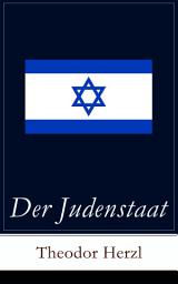 Icon image Der Judenstaat: Grundlagen des zionistischen Denkens: Versuch einer modernen Lösung der Judenfrage