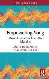 Icon image Empowering Song: Music Education from the Margins