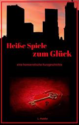 Icon image Heiße Spiele zum Glück: eine homoerotische Kurzgeschichte