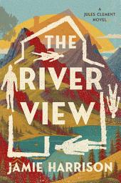 Icon image The River View: A Jules Clement Novel