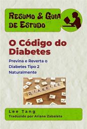 Icon image Resumo & Guia De Estudo - O Código Do Diabetes: Previna E Reverta O Diabetes Tipo 2 Naturalmente
