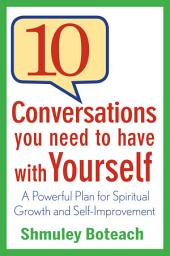 Icon image 10 Conversations You Need to Have with Yourself: A Powerful Plan for Spiritual Growth and Self-Improvement