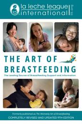 Icon image The Art of Breastfeeding: Completely Revised and Updated 9th Edition