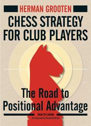 Icon image Chess Strategy for Club Players: The Road to Positional Advantage, Edition 3