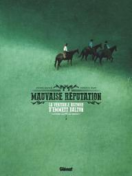 Icon image Mauvaise réputation: La véritable histoire d'Emmett Dalton