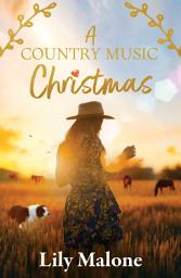 Icon image A Country Music Christmas: A small-town Chalk Hill celebrity romance novella from an award-winning Australian author.