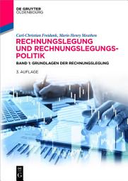Icon image Rechnungslegung und Rechnungslegungspolitik: Band 1: Grundlagen der Rechnungslegung, Ausgabe 3