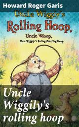 Icon image Uncle Wiggily's rolling hoop: How the bunny gentleman gets mixed up, and Uncle Wiggily and the Snappy Shark, also Uncle Wiggily's bob sled