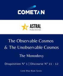 Icon image The Observable Cosmos & The Unobservable Cosmos: Monodoxy Discourses 11 - 12
