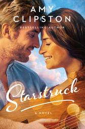 Icon image Starstruck: A Small-Town Girl, A Rockstar, and a Love Story that Will Strike a Chord in Your Heart