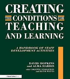 Icon image Creating the Conditions for Teaching and Learning: A Handbook of Staff Development Activities