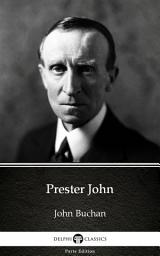 Icon image Prester John by John Buchan - Delphi Classics (Illustrated)