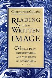 Icon image Reading the Written Image: Verbal Play, Interpretation, and the Roots of Iconophobia