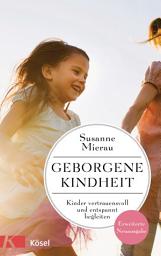 Icon image Geborgene Kindheit: Kinder vertrauensvoll und entspannt begleiten