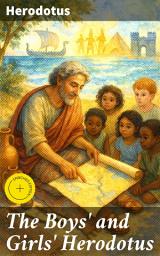 Icon image The Boys' and Girls' Herodotus: Enriched edition. Being Parts of the History of Herodotus, for Boys and Girls