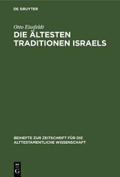 Icon image Die Ältesten Traditionen Israels: Ein Kritischer Bericht über C. A. Simpson's The Early Traditions of Israel