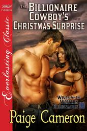 Icon image The Billionaire Cowboy's Christmas Surprise [Wives for the Western Billionaires 10]