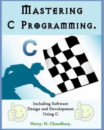 Icon image Mastering C Programming :: Including Software Design and Development Using C