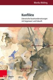 Icon image Konflikte: Literarische Auseinandersetzungen mit Gegenwart und Zukunft