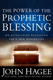 Icon image The Power of the Prophetic Blessing: An Astonishing Revelation for a New Generation