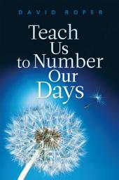 Icon image Teach Us to Number Our Days