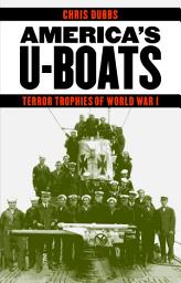 Icon image America's U-Boats: Terror Trophies of World War I