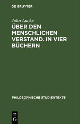 Icon image Über den Menschlichen Verstand. In vier Büchern: Band 1: Buch I und II, Ausgabe 2