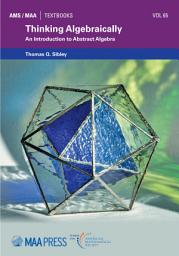 Icon image Thinking Algebraically: An Introduction to Abstract Algebra