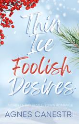 Icon image Thin Ice & Foolish Desires: A suspenseful small-town sweet romance