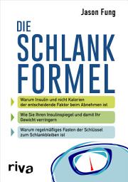 Icon image Die Schlankformel: Warum Insulin und nicht Kalorien der entscheidende Faktor beim Abnehmen ist. Wie Sie Ihren Insulinspiegel und damit Ihr Gewicht verringern. Warum regelmäßiges Fasten der Schlüssel zum Schlankbleiben ist.