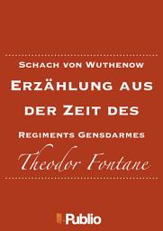 Icon image Schach von Wuthenow: Erzählung aus der Zeit des Regiments Gensdarmes