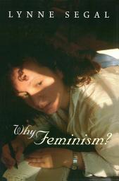Icon image Why Feminism?: Gender, Psychology, Politics