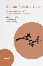 Icon image A memória das naus - poemas escolhidos de Alberto Caeiro