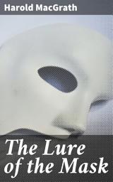 Icon image The Lure of the Mask: Intrigue and Deception in Roaring 20s New York