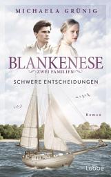 Icon image Blankenese - Zwei Familien: Schwere Entscheidungen. Roman
