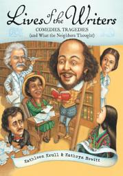 Icon image Lives of the Writers: Comedies, Tragedies (and What the Neighbors Thought)